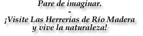 VPare de imaginar. ¡Visite Las Herrerias de Río Madera y vive la naturaleza!